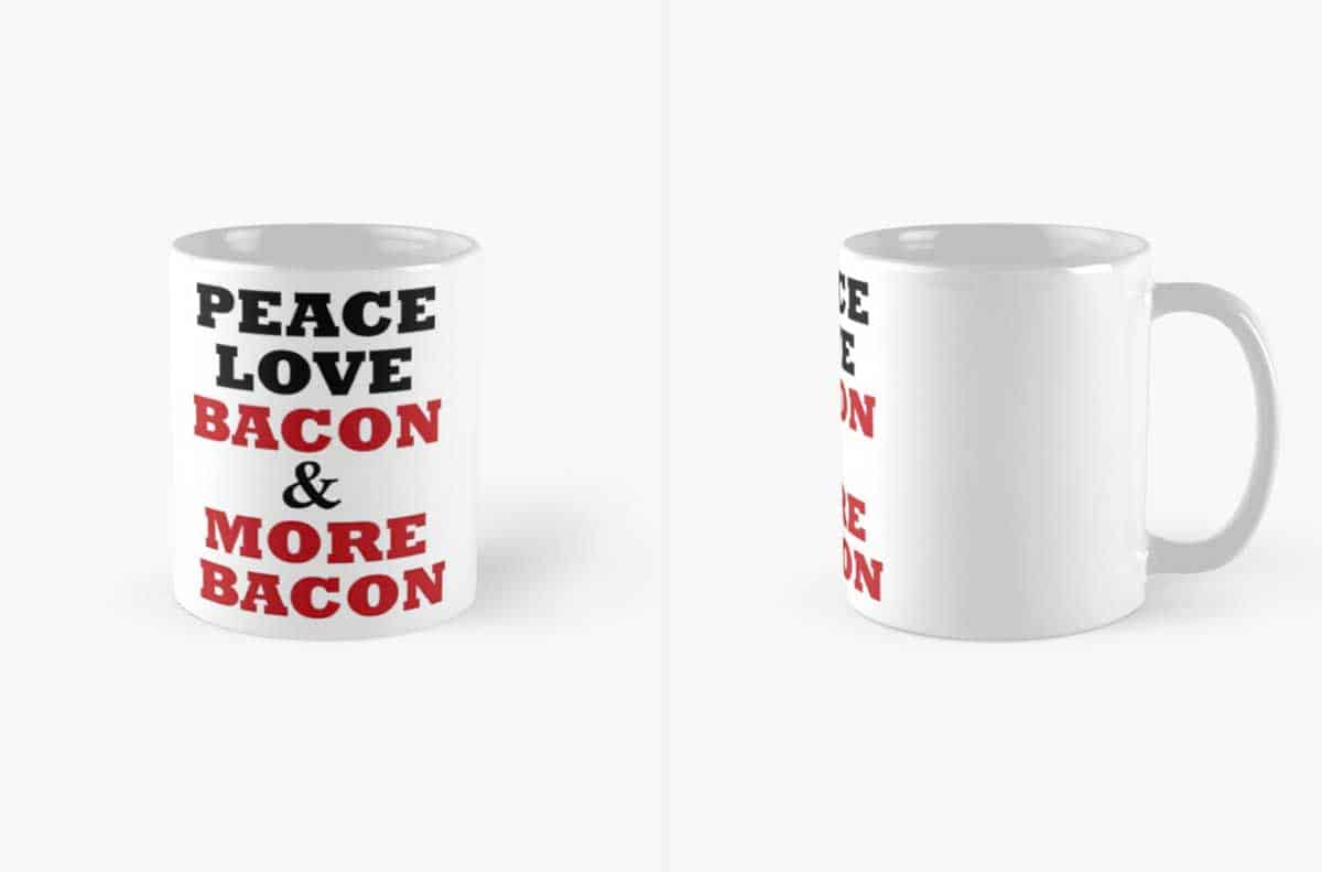 A center and right view of a white coffee mug imprinted with "Peace Love Bacon & More Bacon"