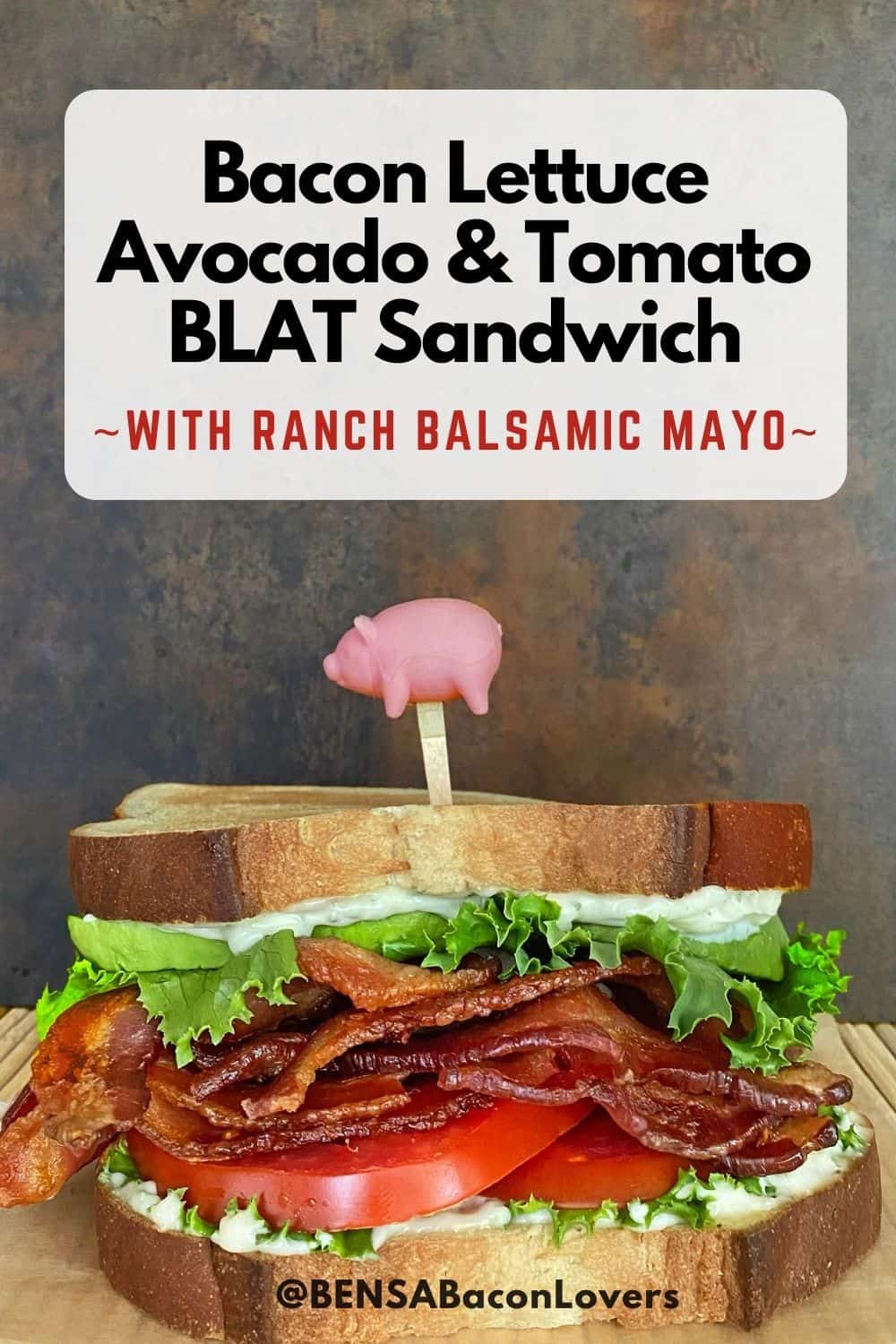 Bacon lettuce avocado and tomato sandwich with ranch balsamic mayo, held together with a pig topped pick