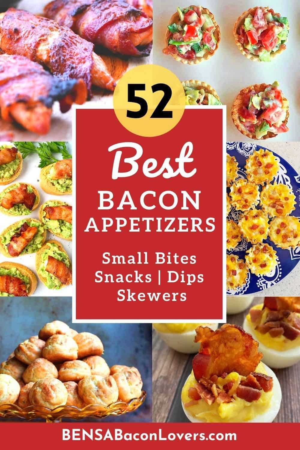 A vertical collage with 6 bacon appetizers shown plus the text "52 Best Bacon Appetizers - Small Bites, Snacks, Dips, Skewers" for Pinterest