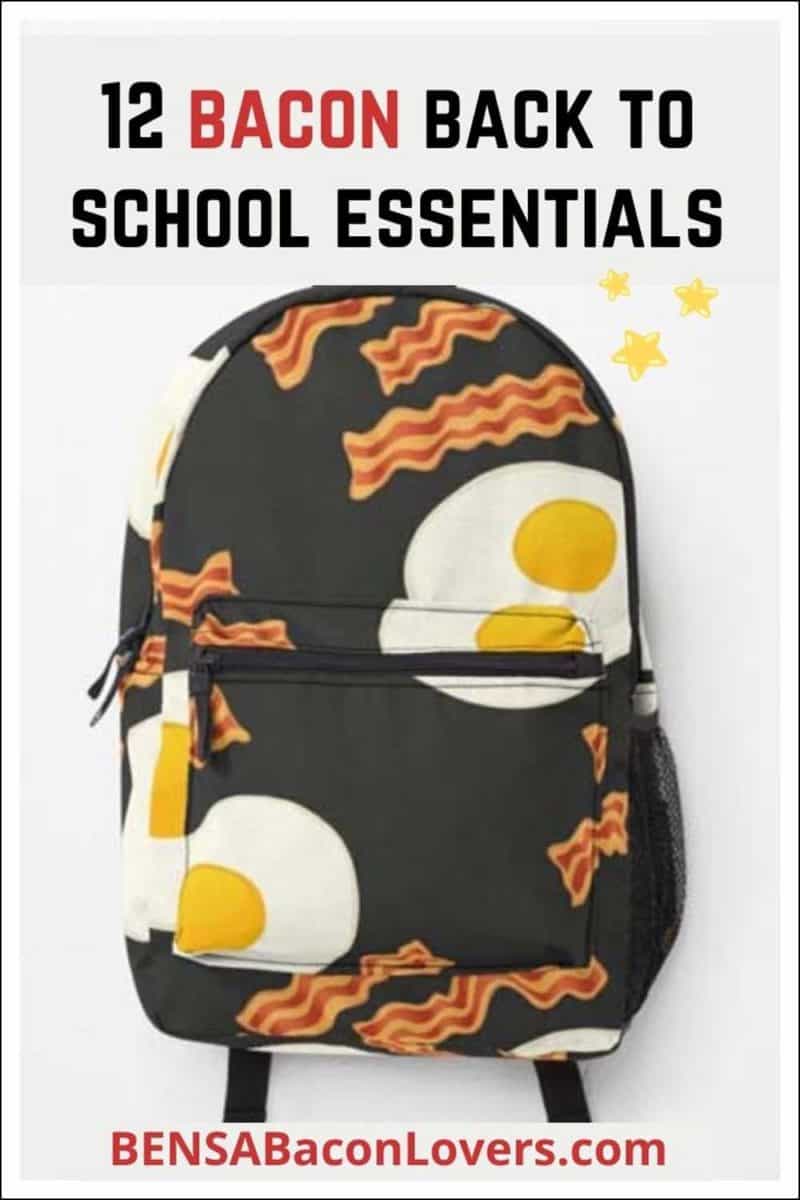 A bacon and egg backpack with text above that reads "12 Bacon Back to School Essentials."